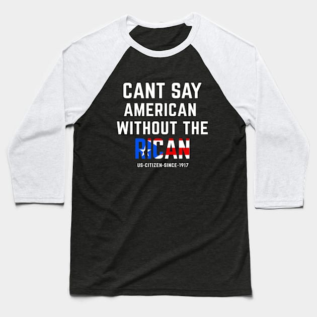 Can't Say American Without the Rican Puerto Rico Pride Baseball T-Shirt by PuertoRicoShirts